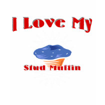 I Love My Stud Muffin t-shirts