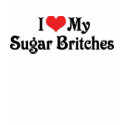 I Love My Sugar Britches t-shirts