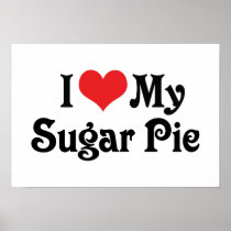I Love My Sugar Pie Poster
