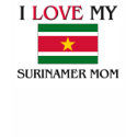 I Love My Surinamer Mom t-shirts