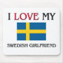 I Love My Swedish Girlfriend Mouse Pad
