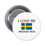 I Love My Swedish Mom Button