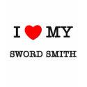 I Love My SWORD SMITH t-shirts