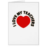I Love My Teachers (big heart) Greeting Card