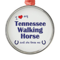 I Love My Tennessee Walking Horse (Female Horse) Christmas Ornaments