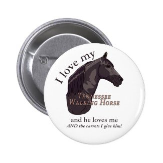Black Tennessee Walking Horse personalized pin that says I love my Tennessee Walking Horse and he loves me AND the carrots I give him