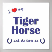 I Love My Tiger Horse (Female Horse) Poster