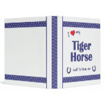 I Love My Tiger Horse (Male Horse) Binders