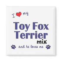 I Love My Toy Fox Terrier Mix (Male Dog) magnets by muttybuddy I Love My Toy Fox Terrier Mix (Male Dog) magnets