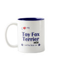I Love My Toy Fox Terrier Mix (Male Dog) mugs by muttybuddy I Love My Toy Fox Terrier Mix (Male Dog) mugs