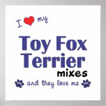 I Love My Toy Fox Terrier Mixes (Multi Dog) Poster