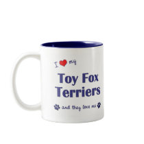 I Love My Toy Fox Terriers (Multiple Dogs) mugs