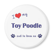 I Love My Toy Poodle (Male Dog) magnets by thatsalottadogs I Love My Toy Poodle (Male Dog) magnets