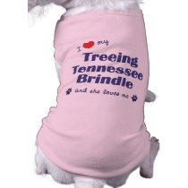 I Love My Treeing Tennessee Brindle (Female Dog) pet clothing by thatsalottadogs I Love My Treeing Tennessee Brindle (Female Dog) pet clothing