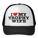 I Love My Trophy Wife Trucker Hats