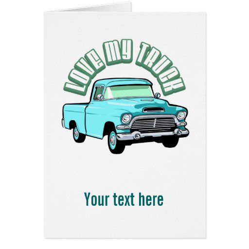 I love my truck - Old, classic blue pickup Greeting Card