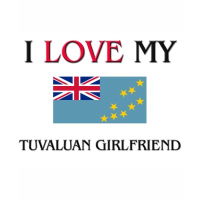 I Love My Tuvaluan Girlfriend Tee Shirt by flagshirt