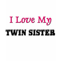 I Love My Twin Sisters t-shirts