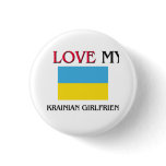 I Love My Ukrainian Girlfriend Pinback Buttons