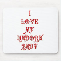 I love My Unborn Baby mousepads