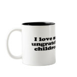 I love my ungrateful children mugs