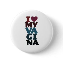 I Love my vagina Pinback Buttons