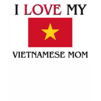 I Love My Vietnamese Mom t-shirts by tshirtshirts I Love My Vietnamese Mom t-shirts