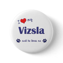 I Love My Vizsla (Male Dog) Button