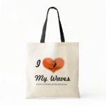I Love My Waves Tote Bag bags