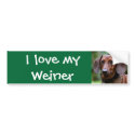 I love my Weiner bumper stickers