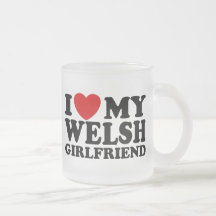 I Love My Welsh Girlfriend Mugs