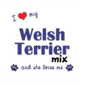 I Love My Welsh Terrier Mix (Female Dog) t-shirts by muttybuddy I Love My Welsh Terrier Mix (Female Dog) t-shirts