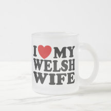 I Love My Welsh Wife Mug
