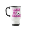 I Love My Westie Travel Mug by MenagerieMayhem I Love My Westie Travel Mug