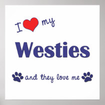 I Love My Westies (Multiple Dogs) Posters