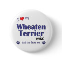 I Love My Wheaten Terrier Mix (Male Dog) buttons by muttybuddy I Love My Wheaten Terrier Mix (Male Dog) buttons