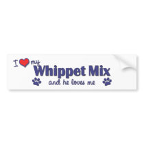 I Love My Whippet Mix (Male Dog) bumper stickers