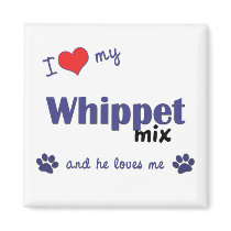 I Love My Whippet Mix (Male Dog) magnets