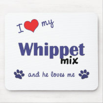 I Love My Whippet Mix (Male Dog) mousepads