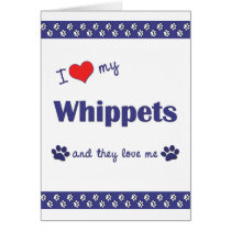 I Love My Whippets (Multiple Dogs) Card