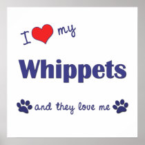 I Love My Whippets (Multiple Dogs) Print