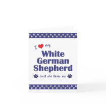 I Love My White German Shepherd (Female Dog) Greeting Card