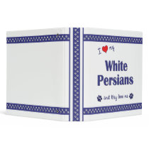 I Love My White Persians (Multiple Cats) 3 Ring Binder