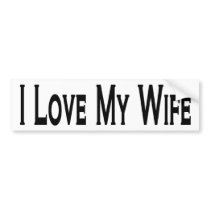 I Love My Wife  bumper stickers