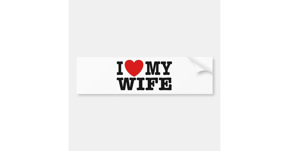 I Love My Wife Bumper Sticker Zazzle