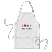 I Love My WIRE DRAWER aprons by ilovemyshirt I Love My WIRE DRAWER aprons