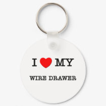 I Love My WIRE DRAWER keychains by ilovemyshirt I Love My WIRE DRAWER keychains