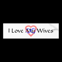 I Love My Wives bumper stickers