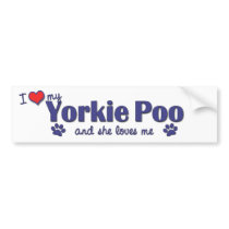 I Love My Yorkie Poo (Female Dog) Bumper Sticker