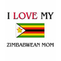 I Love My Zimbabwean Mom t-shirts by tshirtshirts I Love My Zimbabwean Mom t-shirts